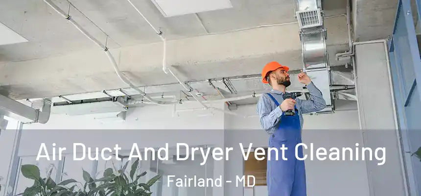 Air Duct And Dryer Vent Cleaning Fairland - MD
