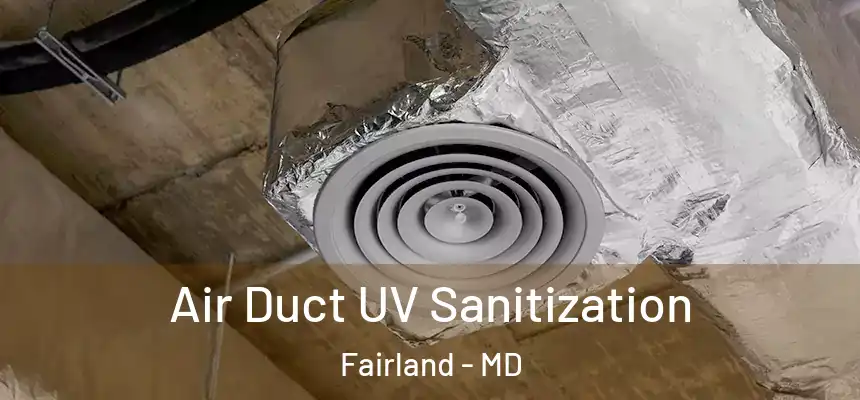  Air Duct UV Sanitization Fairland - MD