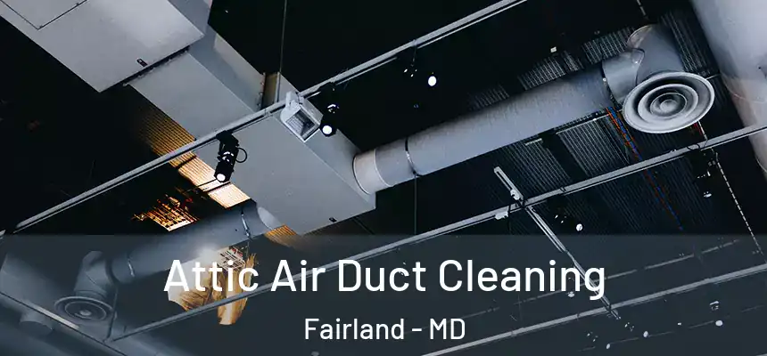  Attic Air Duct Cleaning Fairland - MD