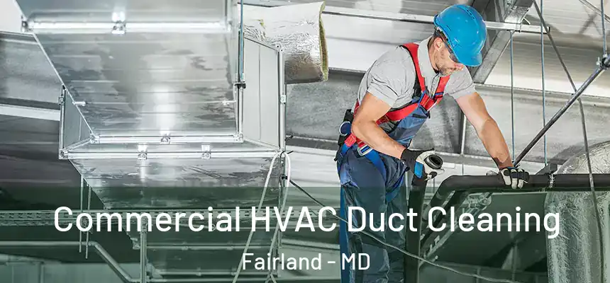 Commercial HVAC Duct Cleaning Fairland - MD