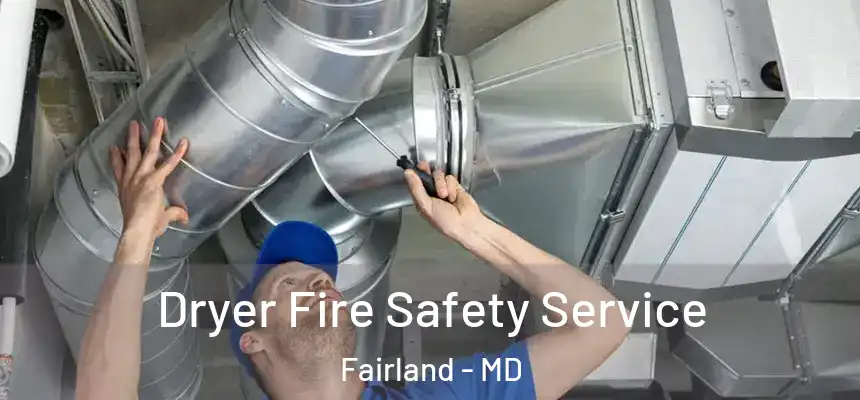  Dryer Fire Safety Service Fairland - MD