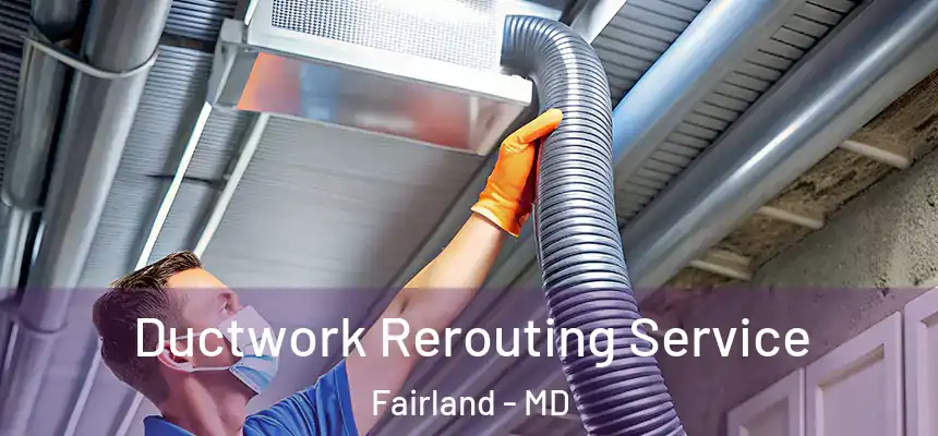  Ductwork Rerouting Service Fairland - MD