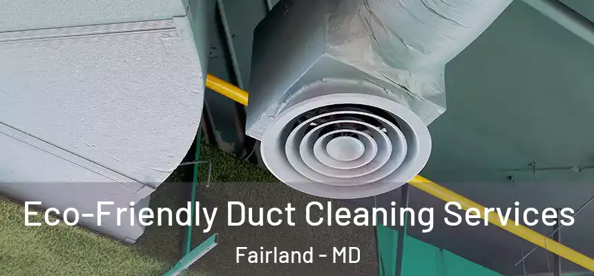  Eco-Friendly Duct Cleaning Services Fairland - MD