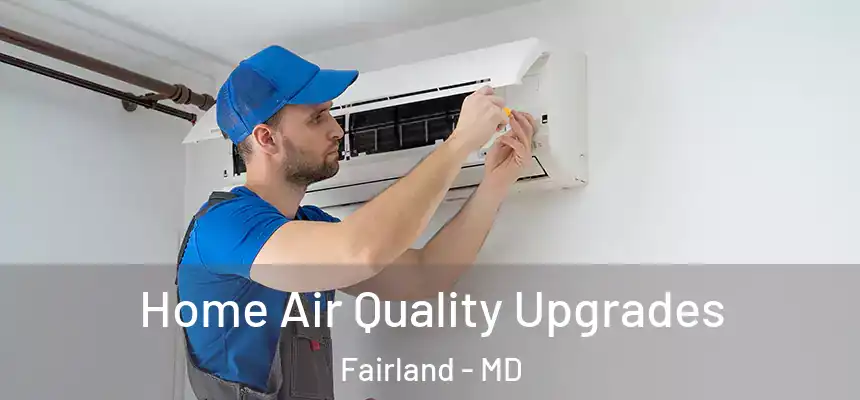Home Air Quality Upgrades Fairland - MD