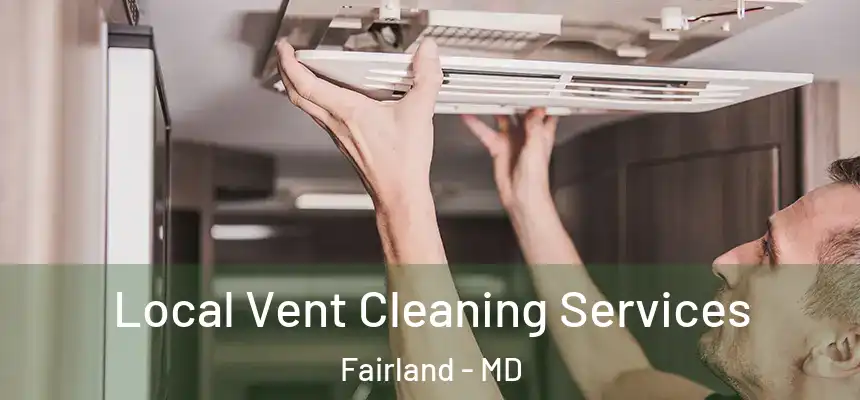 Local Vent Cleaning Services Fairland - MD
