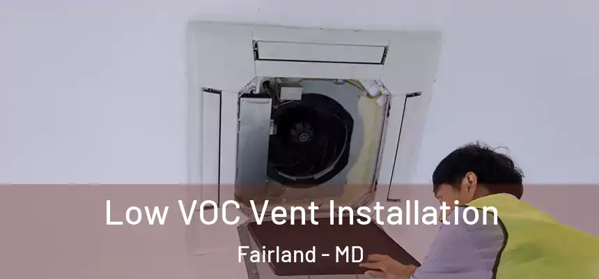  Low VOC Vent Installation Fairland - MD