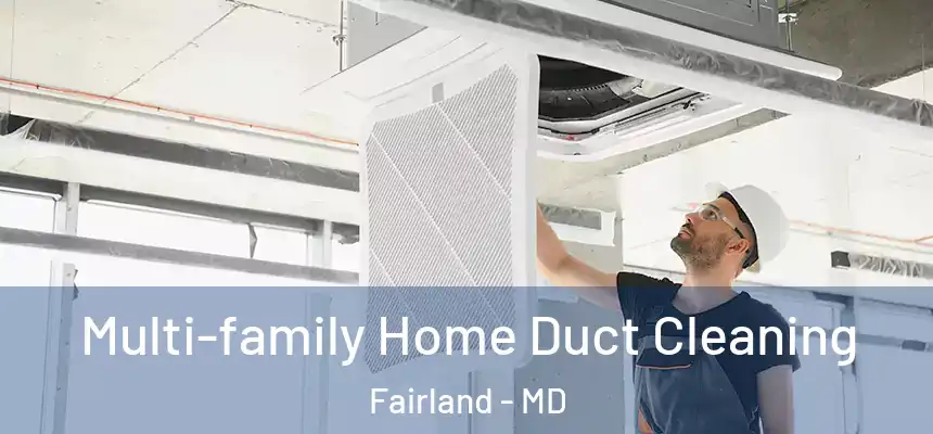  Multi-family Home Duct Cleaning Fairland - MD