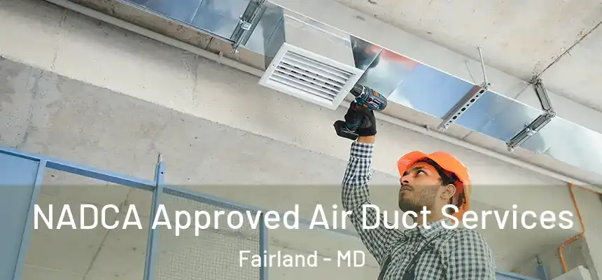  NADCA Approved Air Duct Services Fairland - MD