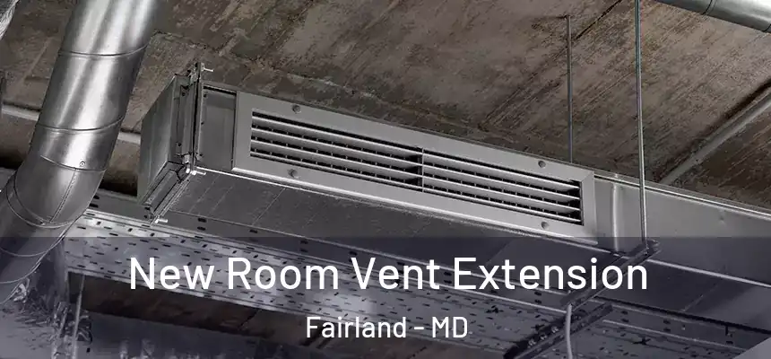  New Room Vent Extension Fairland - MD