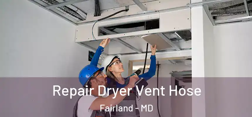  Repair Dryer Vent Hose Fairland - MD