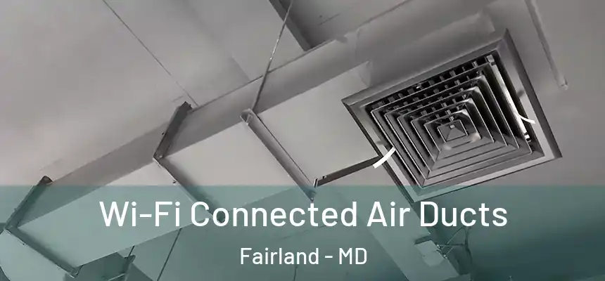  Wi-Fi Connected Air Ducts Fairland - MD